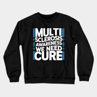 Multiple Sclerosis Awareness We Need Cure Crewneck Sweatshirt